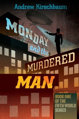 Stock image for Monday and the Murdered Man: A Tale of the 5th World (Volume 1) for sale by Revaluation Books