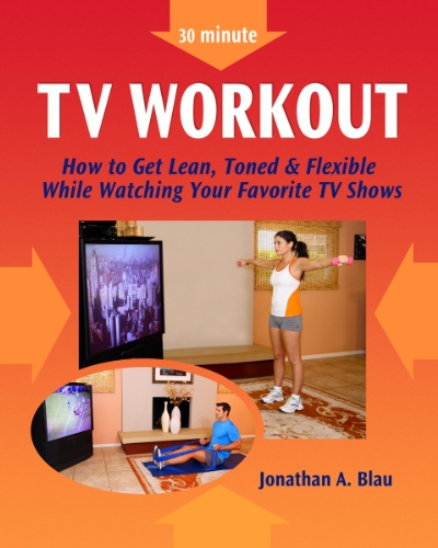 Stock image for 30 minute TV Workout: How to Get Lean, Toned & Flexible while Watching Your Favorite TV Shows for sale by ThriftBooks-Dallas