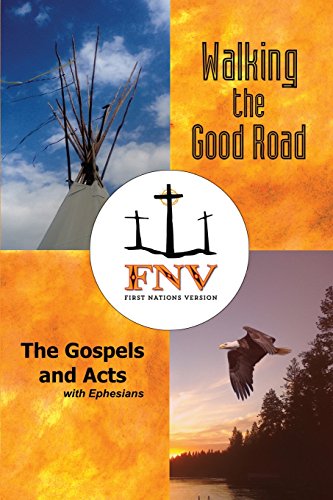 Beispielbild fr Walking the Good Road : The Gospels and Acts with Ephesians - First Nations Version zum Verkauf von Better World Books