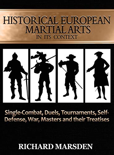 Beispielbild fr Historical European Martial Arts in its Context: Single-Combat, Duels, Tournaments, Self-Defense, War, Masters and their Treatises zum Verkauf von Books From California