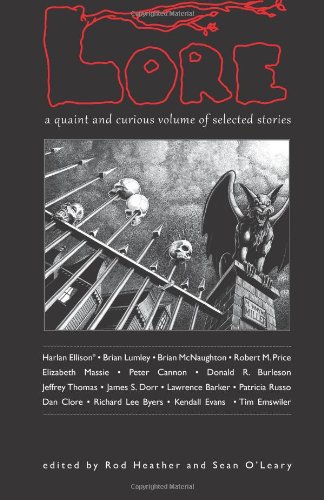 Lore: A Quaint and Curious Volume of Selected Stories (9780984773008) by Lore; Ellison, Harlan; McNaughton, Brian; Lumley, Brian; Price, Robert M.; Burleson, Donald R.; Thomas, Jeffrey