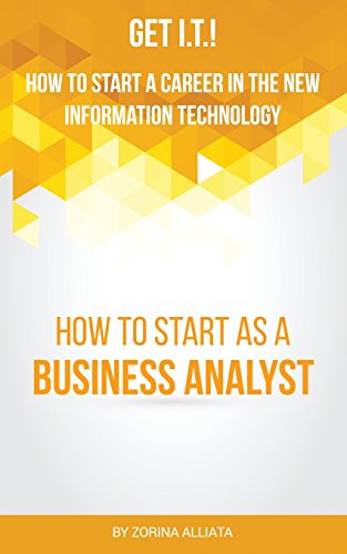 Stock image for Get I.T.! How to Start a Career in the New Information Technology: How to Start as a Business Analyst for sale by GF Books, Inc.