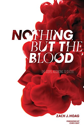 Stock image for Nothing But The Blood: The Gospel According to Dexter for sale by ThriftBooks-Dallas