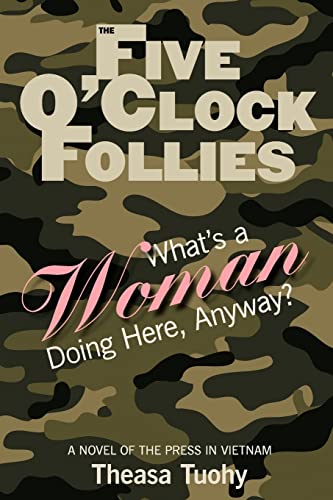 Stock image for The Five O'Clock Follies: What's a Woman Doing Here, Anyway? for sale by HPB-Ruby