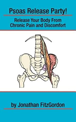 Stock image for Psoas Release Party!: Release Your Body From Chronic Pain and Discomfort (Core Walking) for sale by Red's Corner LLC