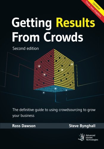 Stock image for Getting Results From Crowds: Second Edition: The definitive guide to using crowdsourcing to grow your business for sale by Books From California