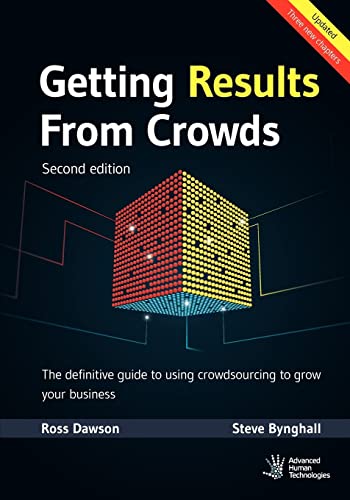 Stock image for Getting Results From Crowds: Second Edition: The definitive guide to using crowdsourcing to grow your business for sale by ThriftBooks-Atlanta