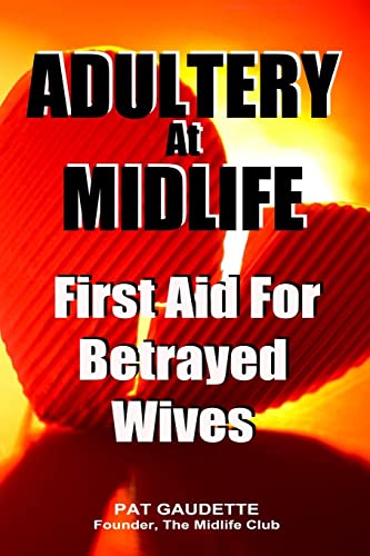 Beispielbild fr Adultery At Midlife: First Aid For Betrayed Wives zum Verkauf von THE SAINT BOOKSTORE