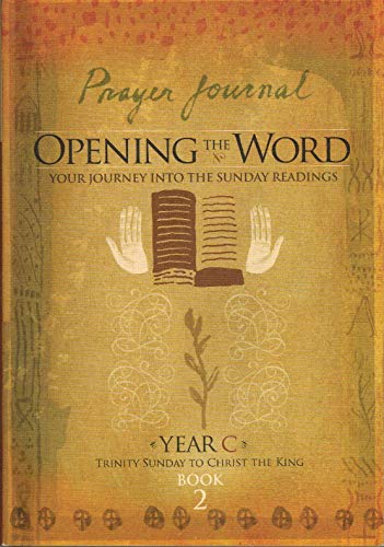 Imagen de archivo de Prayer Journal Opening the Word, Your Journey into the Sunday Readings, Year C, Book 2 a la venta por Half Price Books Inc.