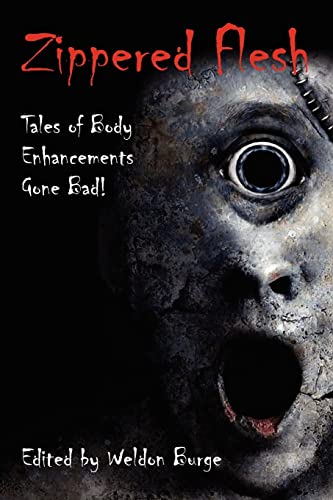 9780984787609: Zippered Flesh: Tales of Body Enhancements Gone Bad!