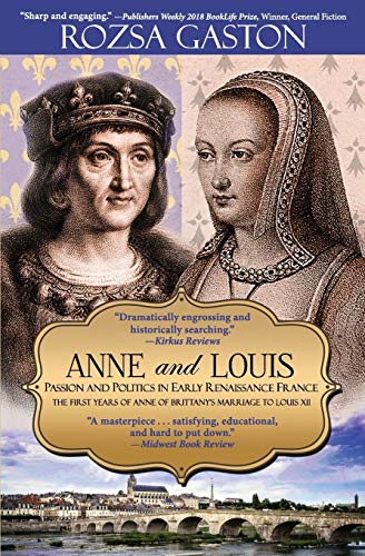 Beispielbild fr Anne and Louis: Passion and Politics in Early Renaissance France: The First Years of Anne of Brittany's Marriage to Louis XII (Anne of Brittany Series) zum Verkauf von Decluttr