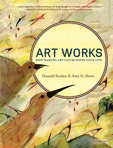 Stock image for Art Works: How Making Art Illuminates Your Life for sale by ThriftBooks-Dallas
