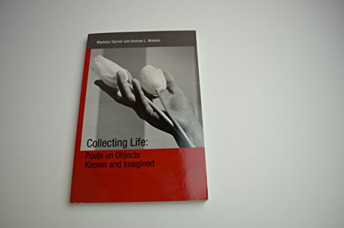Imagen de stock para Collecting Life: Poets on Objects Known and Imagined