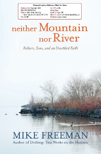 Stock image for Neither Mountain nor River : Fathers, Sons, and an Unsettled Faith for sale by Better World Books