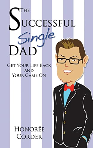 Imagen de archivo de The Successful Single Dad: Get Your Life Back and Your Game On! a la venta por HPB-Movies