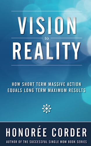 Imagen de archivo de Vision to Reality: How Short Term Massive Action Equals Long Term Maximum Results a la venta por SecondSale