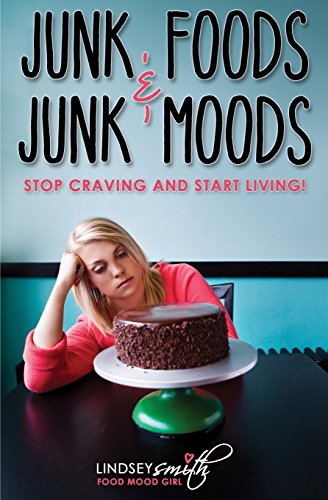 Beispielbild fr Junk Foods and Junk Moods: Stop Craving and Start Living! zum Verkauf von Wonder Book