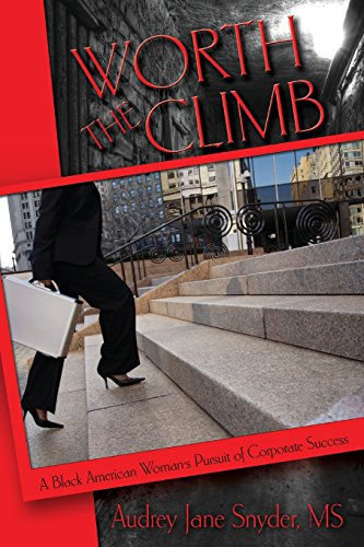 Beispielbild fr Worth The Climb: A Black American Woman's Pursuit of Corporate Success zum Verkauf von ThriftBooks-Atlanta