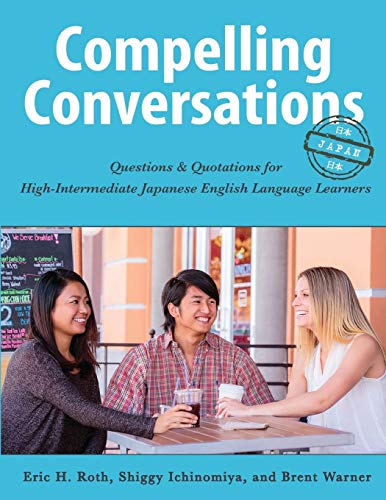 Stock image for Compelling Conversations - Japan: Questions and Quotations for High Intermediate Japanese English Language Learners for sale by California Books