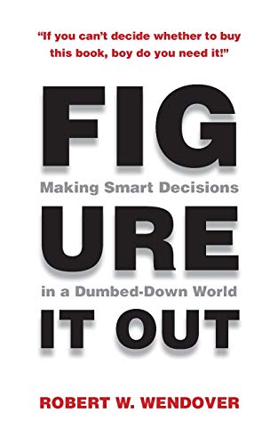 Stock image for Figure It Out!: Making Smart Decisions in a Dumbed-Down World for sale by HPB-Ruby