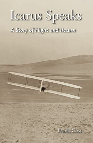Beispielbild fr Icarus Speaks: A Story of Flight and Return zum Verkauf von Revaluation Books
