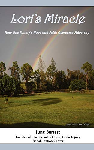 Stock image for Lori's Miracle: How One Family's Hope and Faith Overcame Adversity for sale by Book Lover's Warehouse