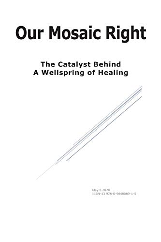 Beispielbild fr Our Mosaic Right: The Catalyst Behind a Wellspring of Healing zum Verkauf von Lucky's Textbooks