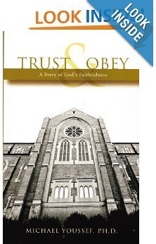 9780984810819: Trust and Obey: A Story of God's Faithfulness by PH.D Michael Youssef (2012-08-02)