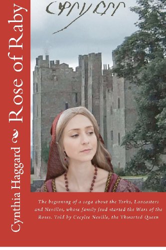 Beispielbild fr Rose of Raby: The first and second books in a saga about the Yorks, Lancasters and Nevilles, whose family feud started the "Cousin's War", now known . (1415-1495), the Thwarted Queen: Volume 1 zum Verkauf von WorldofBooks