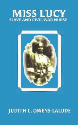 9780984820337: Miss Lucy: Slave and Civil War Nurse