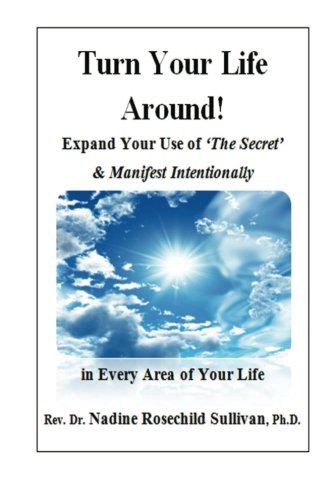 Stock image for Turn Your Life Around!: Expand Your Use of 'The Secret' & Manifest Intentionally in Every Area of Your Life for sale by Your Online Bookstore