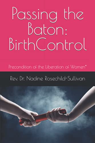 Beispielbild fr Passing the Baton : Birth Control - Precondition of the Liberation of Women* zum Verkauf von Better World Books