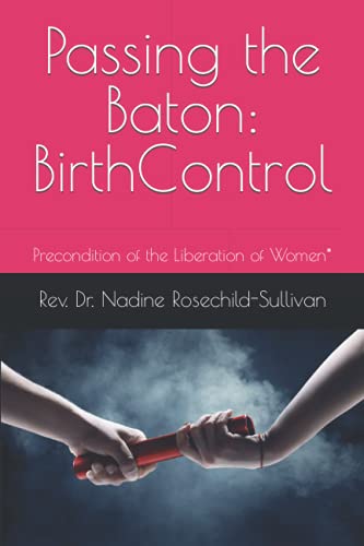 Stock image for Passing the Baton: Birth Control - Precondition of the Liberation of Women* for sale by GF Books, Inc.