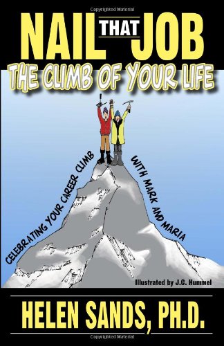 Nail That Job: The Climb of Your Life: Celebrating Your Career Climb With Mark & Maria (9780984827206) by Sands Ph.D., Helen