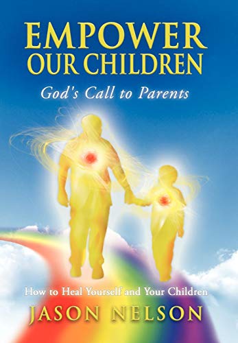 Stock image for Empower Our Children God's Call to Parents, How to Heal Yourself and Your Children for sale by PBShop.store US
