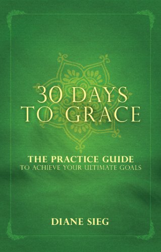 Stock image for 30 Days to Grace; The Practice Guide to Achieve Your Ultimate Goals for sale by Better World Books