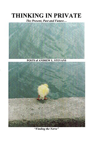 Immagine dell'editore per THINKING IN PRIVATE The Present, Past and Future.: POSTS of ANDREW L. STEVANS venduto da THE SAINT BOOKSTORE