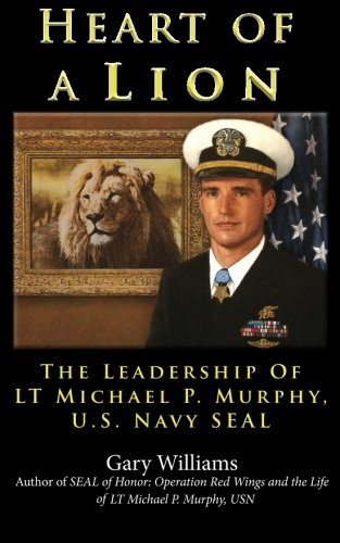 Stock image for Heart of A Lion: The Leadership of LT. Michael P. Murphy, U.S. Navy SEAL for sale by PlumCircle