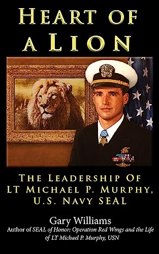 Stock image for Heart of A Lion: The Leadership of LT. Michael P. Murphy, U.S. Navy SEAL for sale by PlumCircle