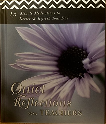 Stock image for Quiet Reflections For Teachers for sale by SecondSale