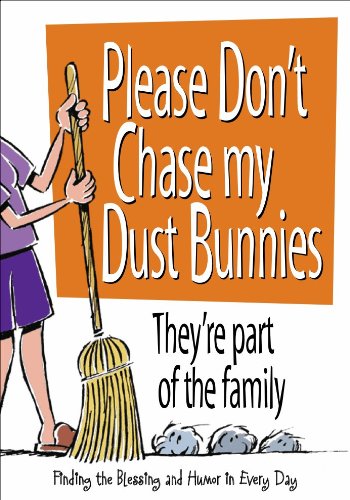 Stock image for Please Don't Chase My Dust Bunnies for sale by Irish Booksellers