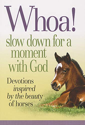 Imagen de archivo de Whoa! Slow Down for a Moment with God: Devotions Inspired by the Beauty of Horses a la venta por Better World Books