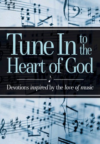 Stock image for Tune In to the Heart of God - Devotions inspired by the love of music for sale by HPB-Emerald