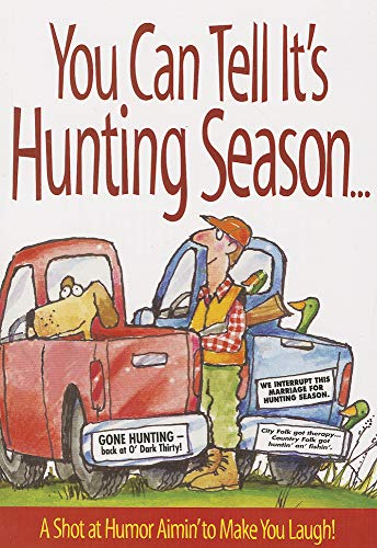 Beispielbild fr You Can Tell Its Hunting Season: A Shot at Humor Aimin to Make You Laugh zum Verkauf von Gulf Coast Books
