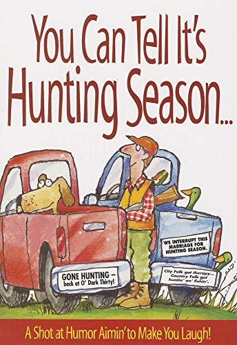 Imagen de archivo de You Can Tell Its Hunting Season: A Shot at Humor Aimin to Make You Laugh a la venta por Gulf Coast Books