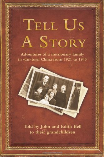 Imagen de archivo de Tell Us a Story: Stories from China told by John and Edith Bell to their grandchildren a la venta por HPB Inc.