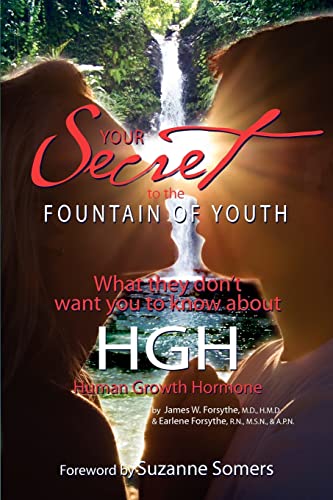 Stock image for Your Secret to the Fountain of Youth: What They Don't Want You Know About HGH: Human Growth Hormone for sale by ThriftBooks-Dallas