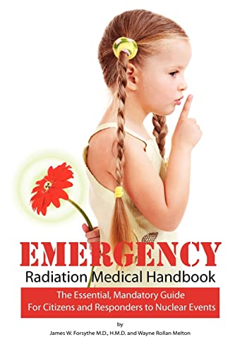 Stock image for Emergency Radiation Medical Handbook: The Essential, Mandatory Guide for Citizens and Responders to Nuclear Events for sale by Lucky's Textbooks