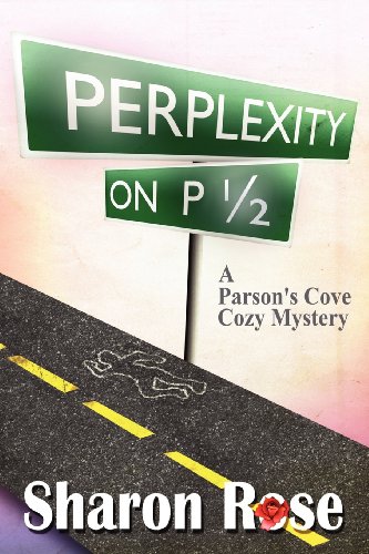 Perplexity on P 1/2: A Parson's Cove Cozy Mystery (9780984840243) by Rose, Sharon