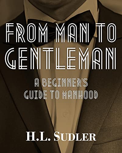 Stock image for From Man to Gentleman: A Beginner's Guide to Manhood for sale by HPB-Ruby